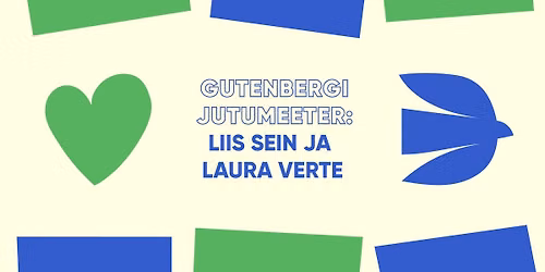 TIF 26 \u2013 Gutenbergi jutumeeter: Liis Sein ja Laura Verte