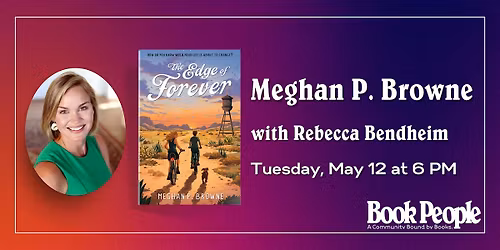 BookPeople Presents: Meghan P. Browne - The Edge of Forever