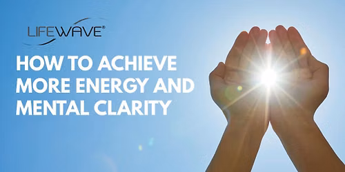 How to Achieve More Energy and Mental Clarity