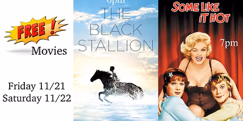 Free Movies!! The Black Stallion (6pm) & Some Like it Hot (7pm) - Friday 11\/21 & Saturday 11\/22!!