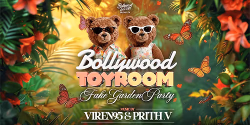 TONIGHT - Bollywood ToyRoom [Fake Garden Party\ud83c\udf33] - Bollywood Night in Soho, London [TRENDING\ud83d\udd25] 