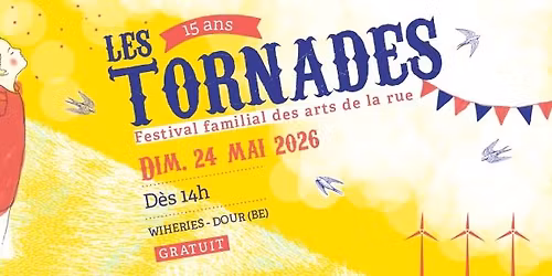 Les Tornades 2026 * 15\u00e8me \u00e9dition * Festival Familial des Arts de la Rue 