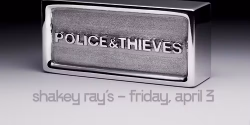 Police & Thieves LIVE at Shakey Ray's, Holly Spring\/Apex, 8-11, Friday April3