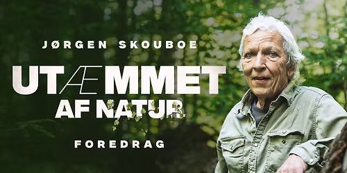 Ut\u00e6mmet af natur \u2013 En vild aften med J\u00f8rgen Skouboe | Kbh