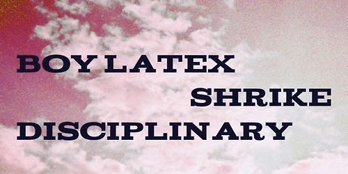 Boy Latex\/\/Shrike\/\/Disciplinary