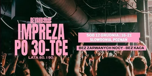 80s &amp; 90s Over 30s Daytime Clubbing - POZNAN