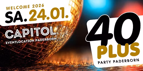 40plus Party Paderborn \u2013 Welcome 2026\/ Sa, 24.01.\/ Capitol
