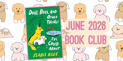 \u201cDogs, Boys, & Other Things I\u2019ve Cried About\u201d June 2026 Book Club