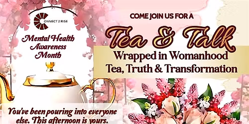 Wrapped in Womanhood: Tea, Truth, & Transformation Mental Health Month