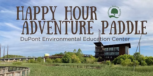 Happy Hour Adventure Paddle ~ DuPont Environmental Education Center