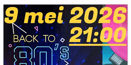 9 mei 2026 \u2013 Back to the 80\u2019s met DJ Maurice, Tweede Editie!
