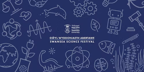 Swansea Science Festival || G\u0175yl Wyddoniaeth Abertawe
