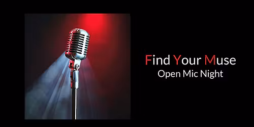 Find Your Muse Open MIC featuring YOU and your original tunes!
