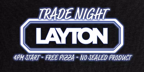 TRADE NIGHT @ LAYTON SPORTS CARDS