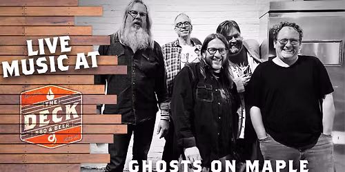 GHOSTS ON MAPLE LIVE @ THE DECK