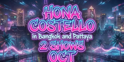Hona Costello 2 Shows, Bangkok and Pattaya