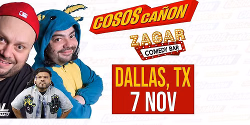 COSOS CA\u00d1ON EN DALLAS - ZAGAR COMEDY BAR SABADO