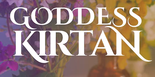 Goddess Kirtan led by Sam & Sarah