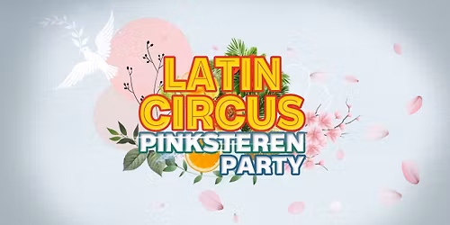 Latin Circus Pinksteren Edition