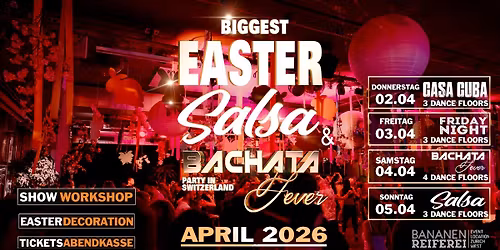 \u2740 BIGGEST EASTER SALSA & BACHATA FEVER PARTY OF SWITZERLAND 2026 in BANANENREIFEREI \u2740