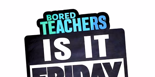 Bored Teachers Comedy Tour