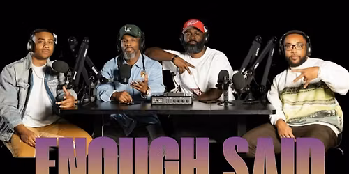 Enough Said Podcast Live Recording \/ft Eric Bailey