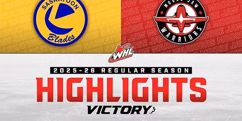 Saskatoon Blades vs. Moose Jaw Warriors