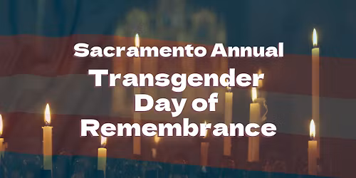 Annual Transgender Day of Remembrance - Sacramento 11\/22\/2025