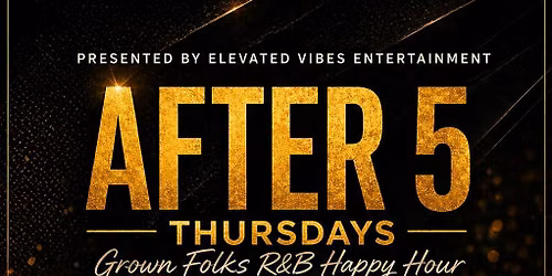 After 5 Thursdays! Grown Folks R&B Happy Hour!