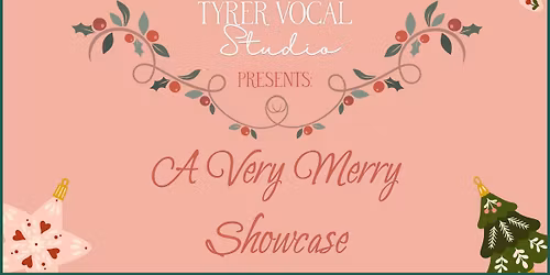 Tyrer Vocal Studio Presents: A Very Merry Showcase