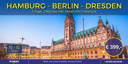 \ud83c\udde9\ud83c\uddeaHAMBURG - BERLIN - DRESDEN\ud83c\udde9\ud83c\uddea 3 Tage, 2 N\u00e4chte mit Reiseleitung p.P. 399\u20ac
