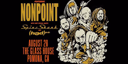 Nonpoint with special guests Spineshank and (hed) PE - Pomona, Ca