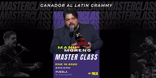Masterclass y Songcamp con el ganador del Grammy, Manu Moreno en Puebla