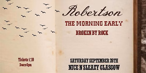 ROBERTSON + THE MORNING EARLY + BROKEN BY ROCK