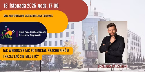 Spotkanie Klubu Przedsi\u0119biorczo\u015bci Dzielnicy Targ\u00f3wek