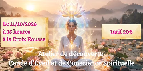 Cercle d\u2019\u00c9veil et de Conscience Spirituelle - Atelier d\u00e9couverte - Lyon