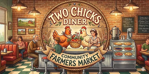 Sign up for the Two Chick\u2019s Diner Community Farmers Market 