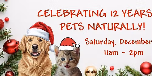 Pets Naturally 12 Year Anniversary Holiday Celebration!