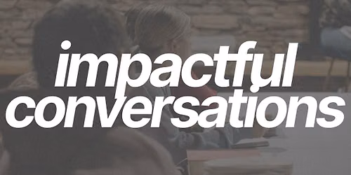 Impactful Conversations