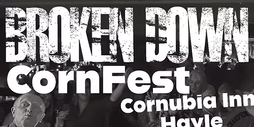 Broken Down @ Cornfest, Hayle