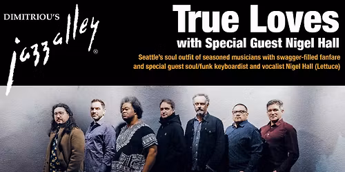 True Loves with Special Guest Nigel Hall(Lettuce) at Jazz Alley