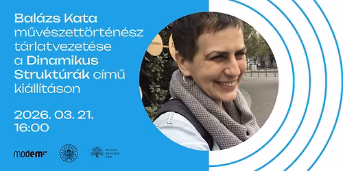 Bal\u00e1zs Kata m\u0171v\u00e9szett\u00f6rt\u00e9n\u00e9sz t\u00e1rlatvezet\u00e9se a Dinamikus strukt\u00far\u00e1k c\u00edm\u0171 ki\u00e1ll\u00edt\u00e1son