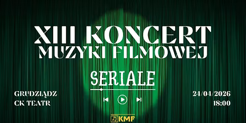 XIII Koncert Muzyki Filmowej - CK Teatr Grudzi\u0105dz