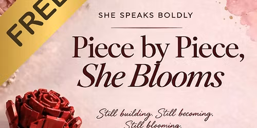 Piece by Piece, She Blooms