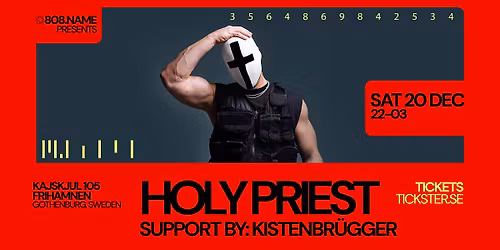 HOLY PRIEST & Kistenbr\u00fcgger - KAJSKJUL 105 FRIHAMNEN GOTHEBURG - SATURDAY DECEMBER 20TH