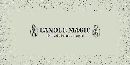 Candle Magic Workshop - Madeleine's Magic