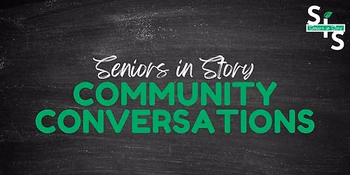 Seniors in Story Community Conversations