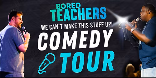 Bored Teachers - We Can't Make This Stuff Up! Comedy Tour at Florida Theatre Jacksonville