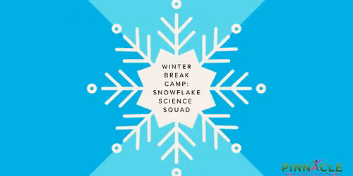 Winter Break Camp: Snowflake Science Squad