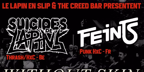SUICIDES DE LAPINS + WITHOUT SKIN + FEINTS | THE CREED BAR